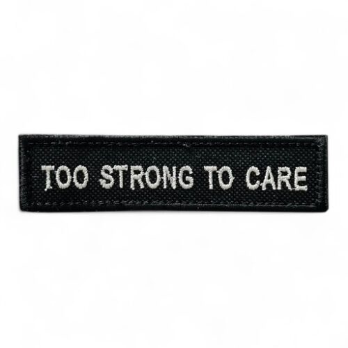 TOO STRONG TO CARE