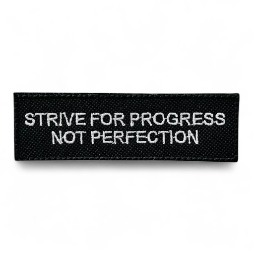 STRIVE FOR PROGRESS NOT PERFECTION
