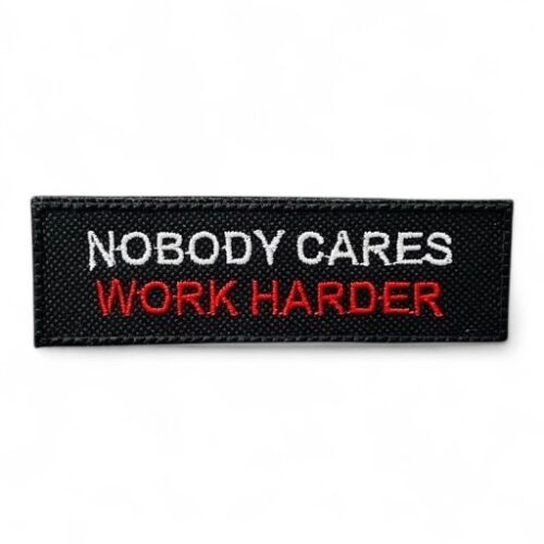 NOBODY CARES WORK HARDER