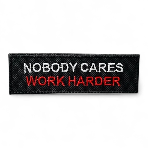 NOBODY CARES WORK HARDER